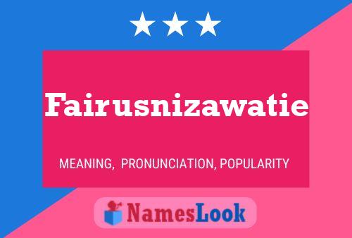 Fairusnizawatie Naam Poster