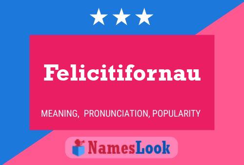 Felicitifornau Naam Poster