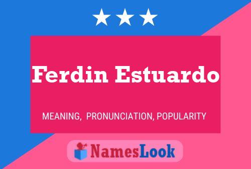 Ferdin Estuardo Naam Poster