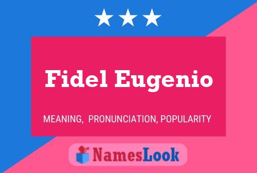 Fidel Eugenio Naam Poster