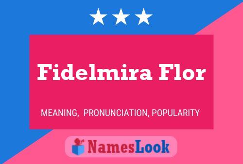 Fidelmira Flor Naam Poster