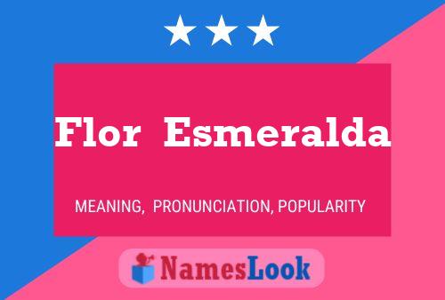 Flor  Esmeralda Naam Poster