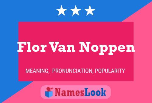 Flor Van Noppen Naam Poster