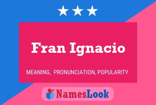 Fran Ignacio Naam Poster