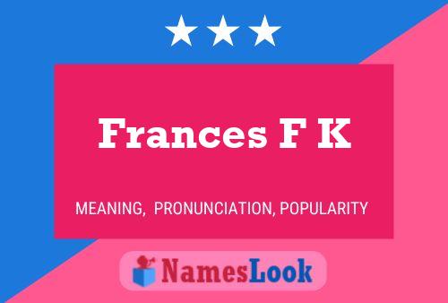 Frances F K Naam Poster