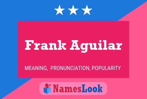 Frank Aguilar Naam Poster