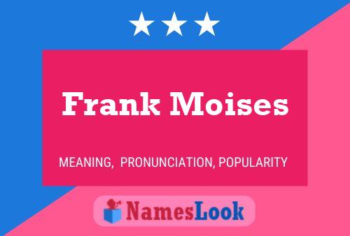 Frank Moises Naam Poster