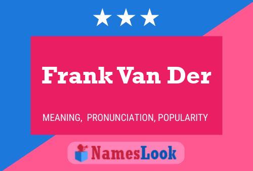 Frank Van Der Naam Poster