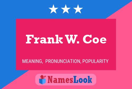 Frank W. Coe Naam Poster