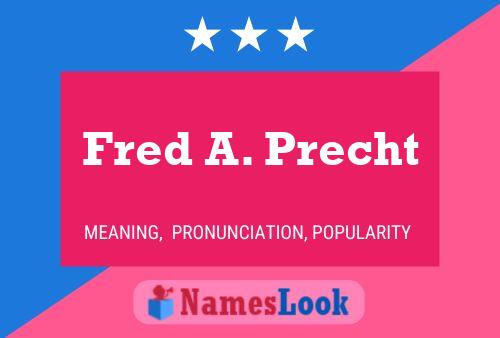 Fred A. Precht Naam Poster