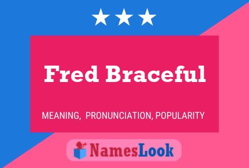 Fred Braceful Naam Poster