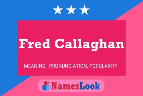 Fred Callaghan Naam Poster