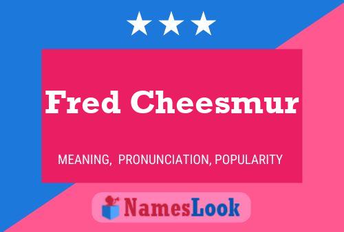 Fred Cheesmur Naam Poster