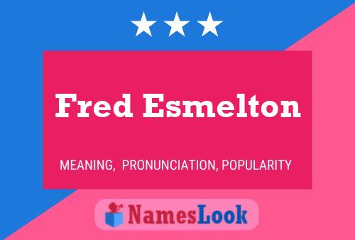 Fred Esmelton Naam Poster