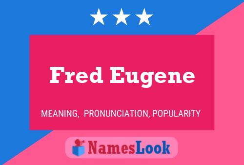 Fred Eugene Naam Poster