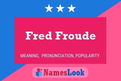 Fred Froude Naam Poster