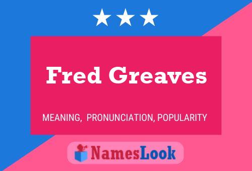 Fred Greaves Naam Poster