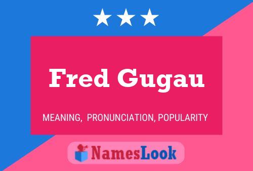 Fred Gugau Naam Poster