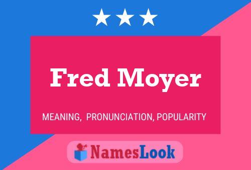 Fred Moyer Naam Poster