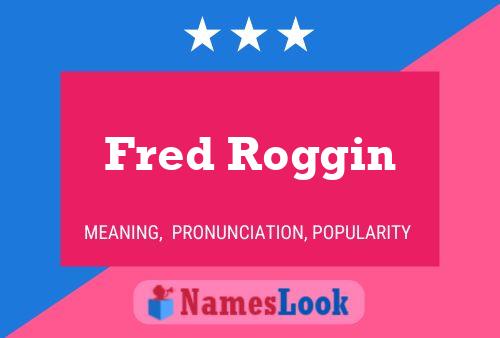 Fred Roggin Naam Poster