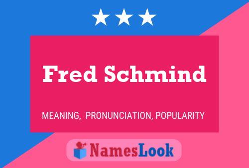 Fred Schmind Naam Poster