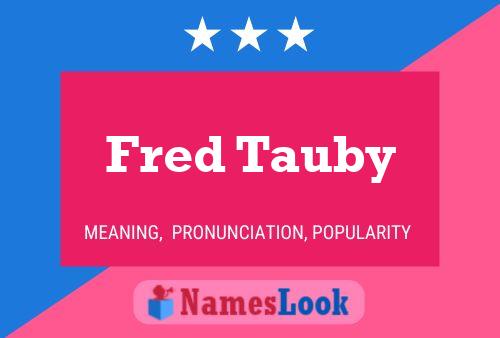 Fred Tauby Naam Poster