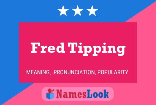 Fred Tipping Naam Poster