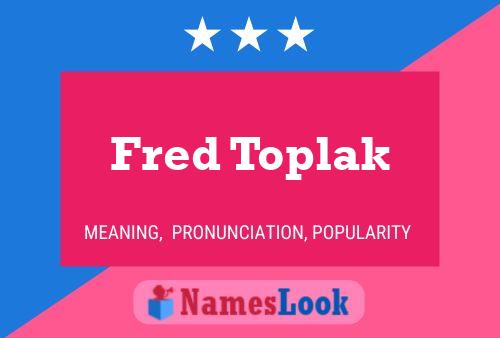 Fred Toplak Naam Poster