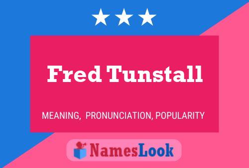 Fred Tunstall Naam Poster