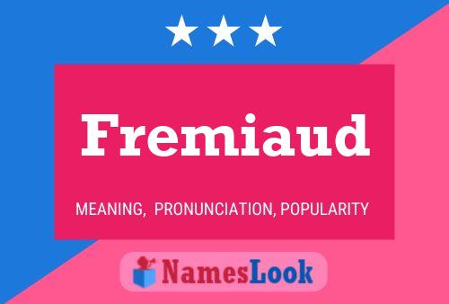 Fremiaud Naam Poster