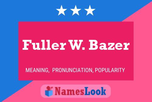 Fuller W. Bazer Naam Poster