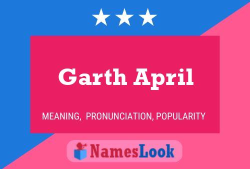 Garth April Naam Poster