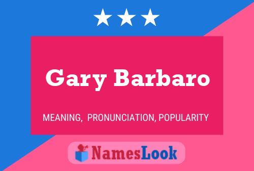 Gary Barbaro Naam Poster