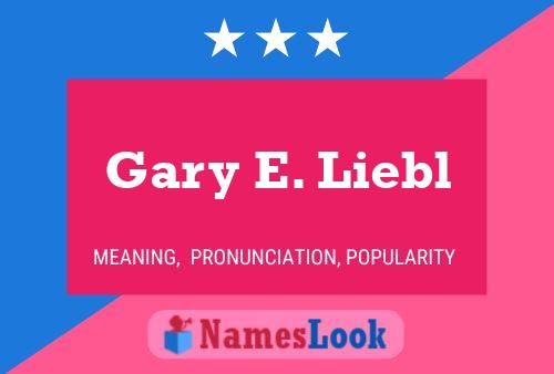 Gary E. Liebl Naam Poster