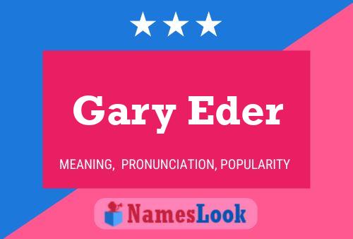 Gary Eder Naam Poster