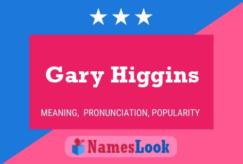 Gary Higgins Naam Poster