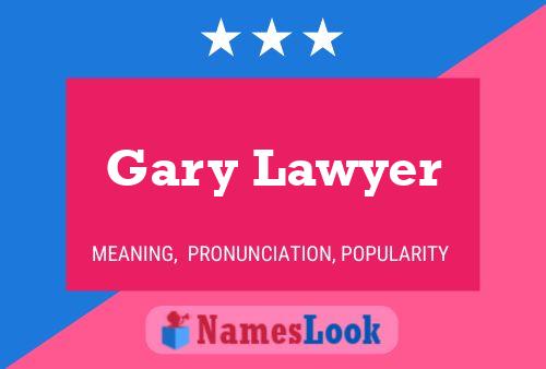 Gary Lawyer Naam Poster