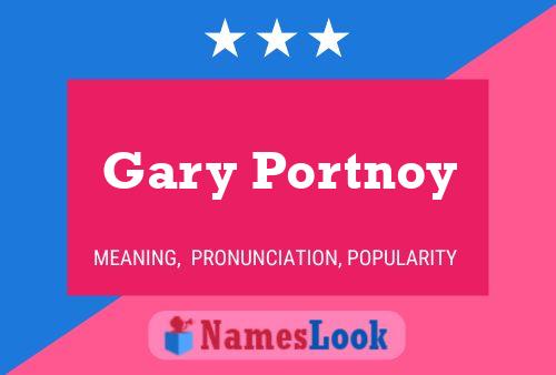 Gary Portnoy Naam Poster