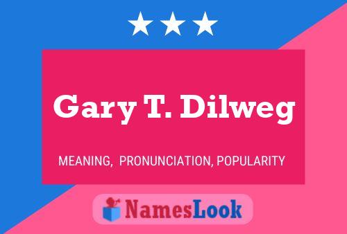 Gary T. Dilweg Naam Poster