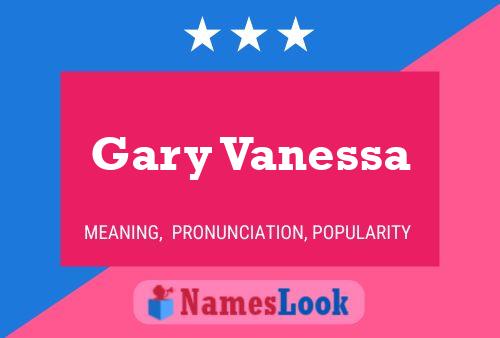 Gary Vanessa Naam Poster