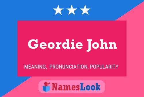 Geordie John Naam Poster