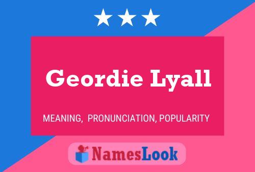 Geordie Lyall Naam Poster