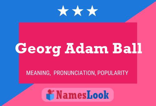 Georg Adam Ball Naam Poster