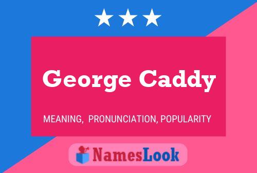 George Caddy Naam Poster