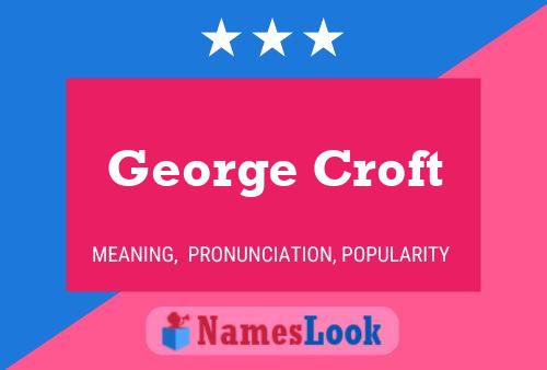 George Croft Naam Poster