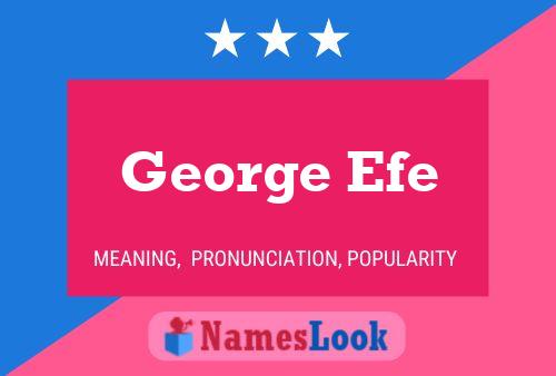 George Efe Naam Poster