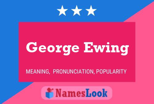 George Ewing Naam Poster