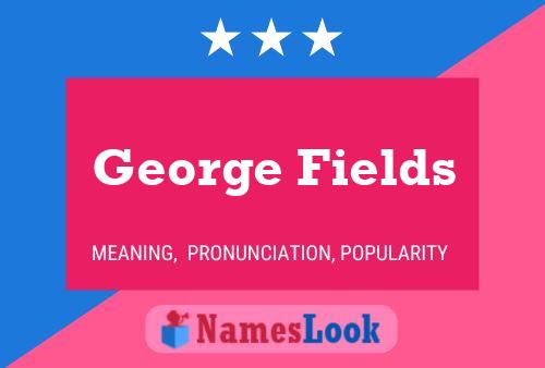 George Fields Naam Poster