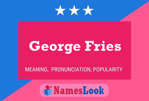 George Fries Naam Poster