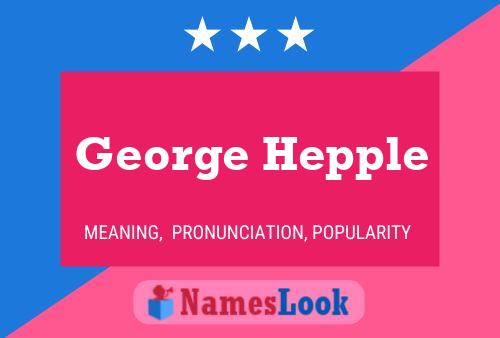 George Hepple Naam Poster